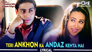 Teri Aankhon Ka Andaz Kehta Hai - Lyrical | Haan Maine Bhi Pyaar Kiya | Udit Narayan, Alka Yagnik