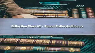 Vaughn Heppner - Extinction Wars 02 - Planet Strike - Part 01 Audiobook