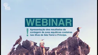 WEBINAR - Contagem de aves aquáticas costeiras nas ilhas de São Tomé e Príncipe.