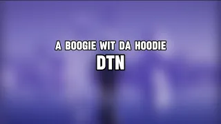A Boogie Wit da Hoodie- DTN (Lyrics)