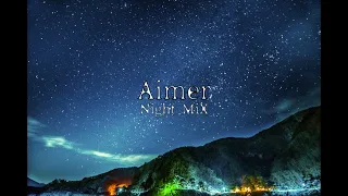 【Aimer】夜に聴く Aimer NightMix 【作業用BGM】