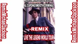 MICHAEL JACKSON - AL CAPONE/SMOOTH CRIMINAL -REMIX LIVE THE LEGEND WORLD TOUR (FANMADE EDITION)