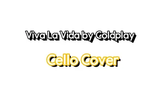 Viva La Vida by Coldplay: Cello Cover