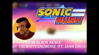 Wrapped in Black Remix (ft. Jahn Davis) - Sonic Rush