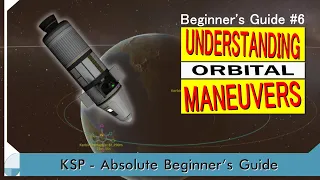 Understanding Orbital Maneuvers - KSP Beginner's Tutorial