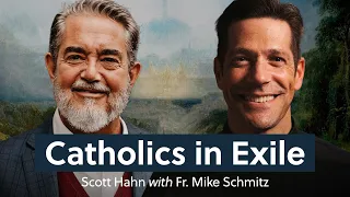 How Do We Navigate Exile? - Dr. Scott Hahn with Fr. Mike Schmitz