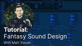 Fantasy Sound Design Tutorial with Matt Yocum