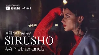 Sirusho - ARMAT series | #4  Netherlands