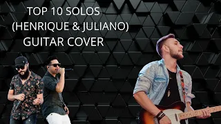 TOP 10 Solos - Henrique e Juliano (GUITAR COVER)