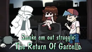 Friday Night Funkin' - Smoke Em Out Struggle The Return Of Garcello Full Week + Cutscenes - FNF Mods