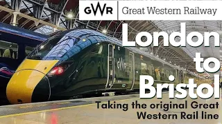 London to Bristol with GWR  - Taking the original Great Western Main Line