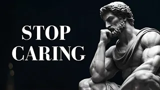 7 Stoic principles to MASTER THE ART OF NOT CARING AND LETTING GO | Stoicism