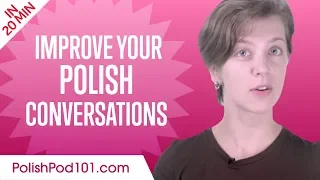 Learn Polish in 20 Minutes - Improve your Polish Conversation Skills