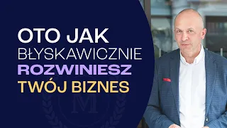 Oto jak błyskawicznie rozwiniesz Twój biznes