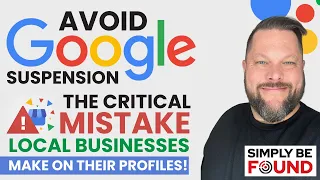Avoid Google Suspension: The Critical Mistake Local Businesses Make on Their Profiles!