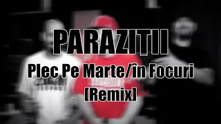 Parazitii - Plec Pe Marte/In Focuri [Remix]