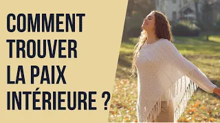 Comment trouver la paix intérieure ?