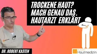 Trockene Haut: Mach genau das. Hautarzt erklärt | Dr. Kasten Hautmedizin in Mainz