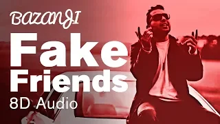 Bazanji - Fake Friends [ 8D Audio ] Use HEADPHONES🎧🔥