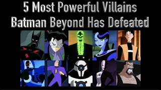 5 Most Powerful Villains Batman Beyond Has Defeated