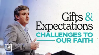 Gifts & Expectations [Challenges to Our Faith] | Pastor Allen Jackson