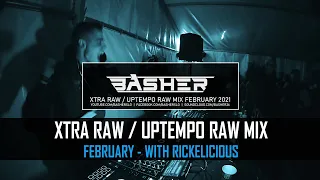 Basher vs Rickelicious - Uptempo Raw / Xtra Raw Hardstyle Mix February 2021