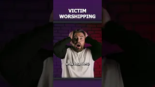 Victim Worshipping