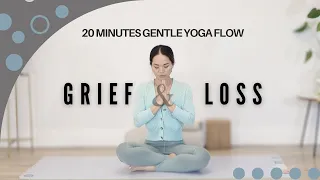 Coping with Grief: 20 Mins Gentle Yoga To Finding Peace and Heal