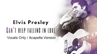 Elvis Presley - Can't Help Falling In Love | Vocals Only Acapella