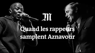 De Dr Dre à Passi, quand le rap sample Aznavour