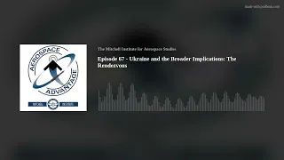 Episode 67 - Ukraine and the Broader Implications: The Rendezvous