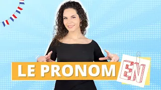 The French pronoun EN : what is it and how to use it