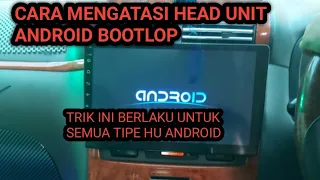 CARA MENGATASI HEAD UNIT ANDROID BOOTLOP TRIK INI BERLAKU DI SEMUA HU ANDROID