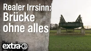 Realer Irrsinn: Brücke ohne alles in Ohne  | extra 3 | NDR