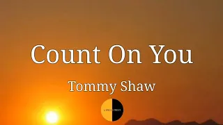 Count On You (Lyrics) Tommy Shaw @LYRICS STREET #lyrics #tommyshaw #countonyou #80s