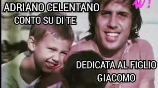 Conto su di te Adriano Celentano Canzone dedicata a Giacomo