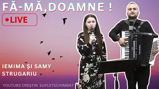 Iemima si Samy Strugariu - Fă-mă Doamne! LIVE