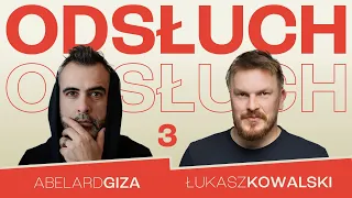 Abelard Giza i Łukasz Kowalski - ODSŁUCH - odc.3