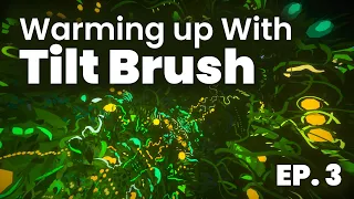 Warming up With Tilt Brush // Becoming a VR Artist Ep. 3