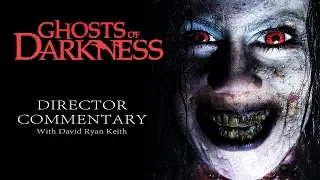 GHOSTS OF DARKNESS - David Ryan Keith audio commentary