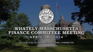 Whately Finance Committee  -  April 30, 2024