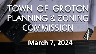 Groton Planning and Zoning Commission - 3/7/24