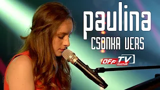 PAULINA - CSONKA VERS | Koncert | OFF TV | 2021