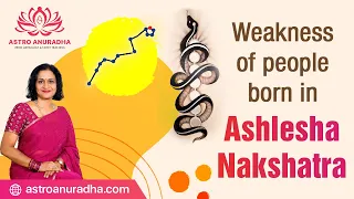 Flip Side of Ashlesha nakshatra  | Weakness of Ashlesha nakshatra born people | vedic astrology