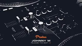 Johnny M - Release The Beat 04 [Proton Curator Mix] Melodic & Progressive House