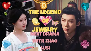 THE LEGEND OF JEWELRY 珠帘玉幕, Next Historical Chinese Drama with ZHAO LUSI