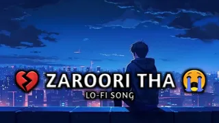 ZAROORI THA SLOWED REVERB SONG ♥️ || NEW SONG FOR RAHAT FATEH || ZAROORI THA LOFI SONG ♥️ ||