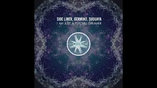 Side Liner, Germind, Suduaya - I am just a psychill dreamer (downtempo psychill electronica)