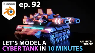 Let's model A CYBER TANK (with animated tracks) in 10 MINUTES - Ep. 92 - Blender 2.93