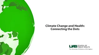 Epidemiology Seminar | Climate Change and Health: Connecting the Dots | UAB School of Public Health